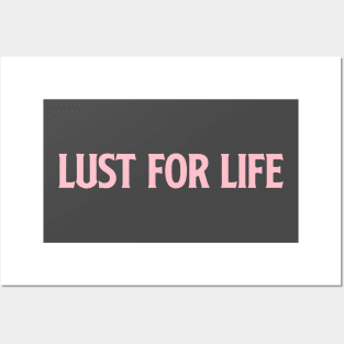 Lust For Life, pink Posters and Art